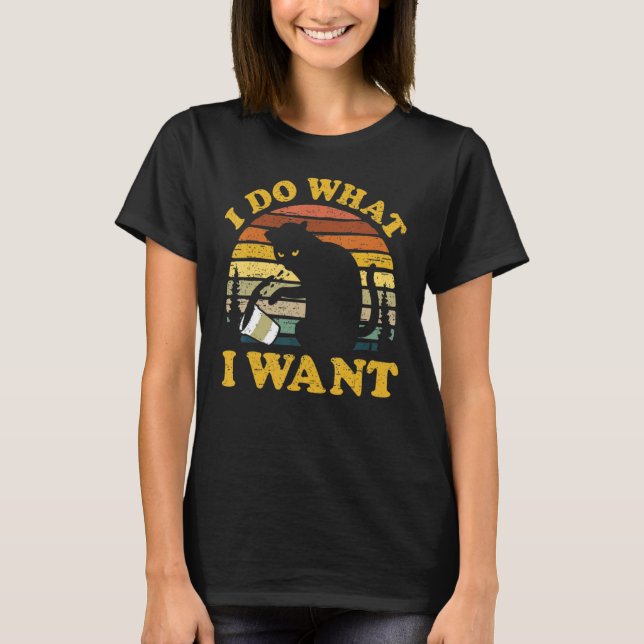 Ca  I Do What I Want Ca  Cat 1 T-Shirt (Front)