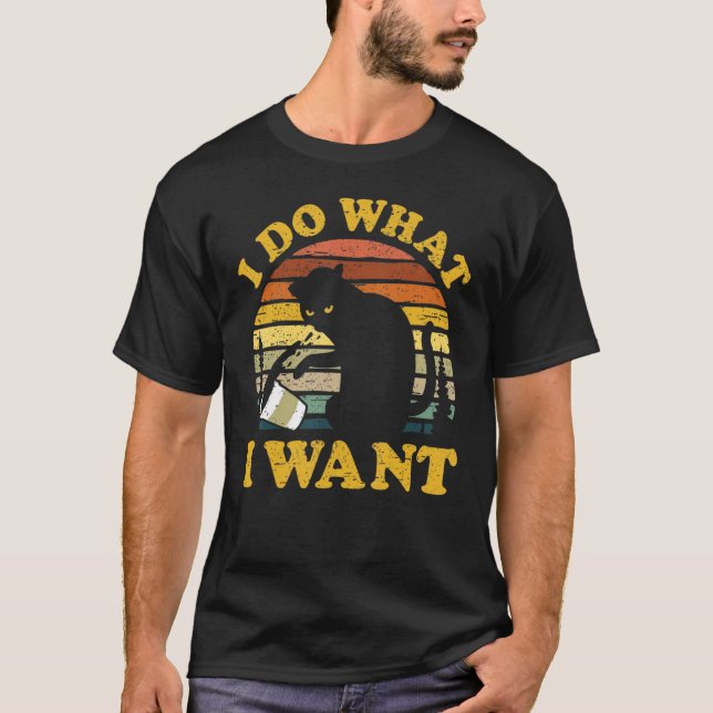Ca  I Do What I Want Ca  Cat 1 T-Shirt (Front)