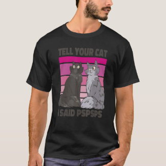   Ca  Tell Your Cat I Said Psps Cat   Vintage T-Shirt