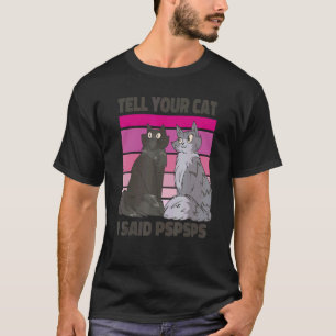 Ca Tell Your Cat I Said Psps Cat Vintage T-Shirt