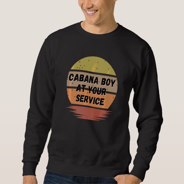 Cabana Boy  Summer Pool Party Bartender Bartending Sweatshirt (Front)