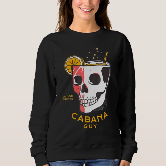 Cabana Guy Swimming Pool Lotion Personal Service Sweatshirt (Front)