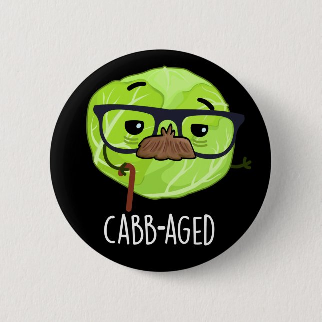 Cabb-aged Funny Old Veggie Cabbage Pun Dark BG 6 Cm Round Badge (Front)