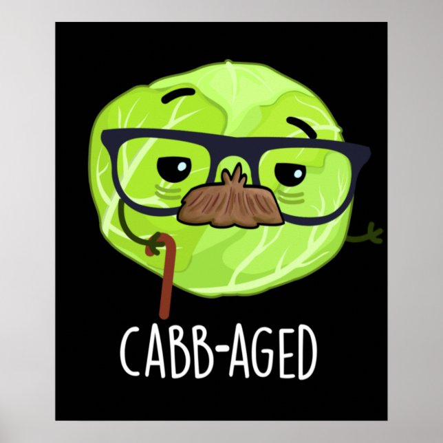 Cabb-aged Funny Old Veggie Cabbage Pun Dark BG Poster (Front)
