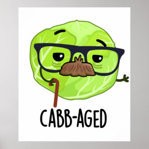 Cabb-aged Funny Old Veggie Cabbage Pun  Poster