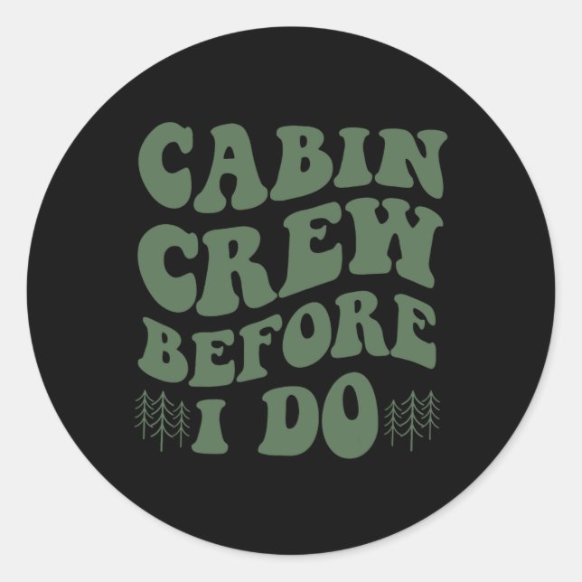 Cabin Crew Before I Do Mountain Bride Camping And  Classic Round Sticker (Front)