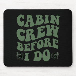Cabin Crew Before I Do Mountain Bride Camping And  Mouse Mat