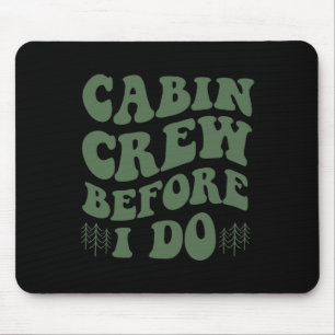 Cabin Crew Before I Do Mountain Bride Camping And Mouse Mat