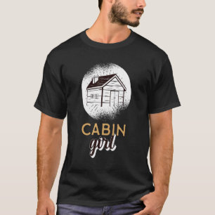 Cabin Girl Log Cabin Enthusiast Camping Love T-Shirt