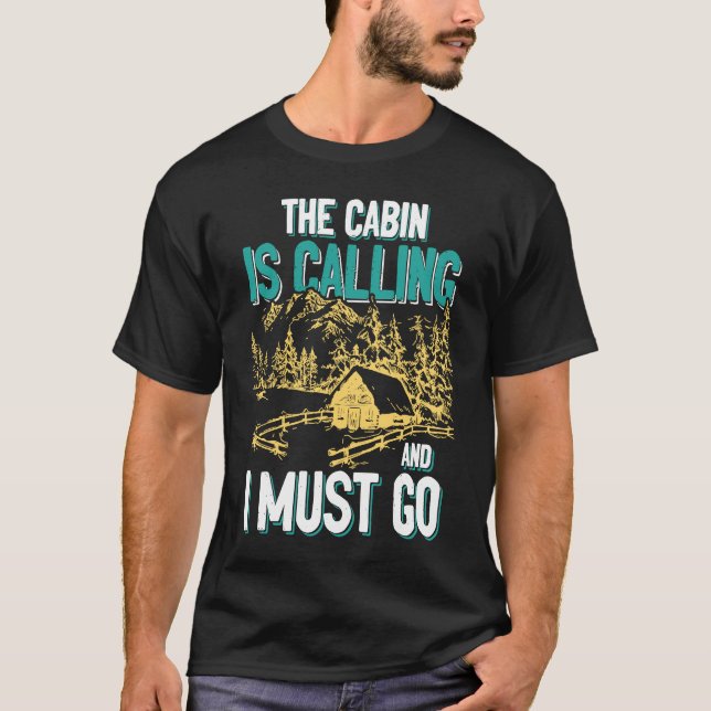 Cabin Is Calling And I Must Go Outdoors Mountain T-Shirt (Front)