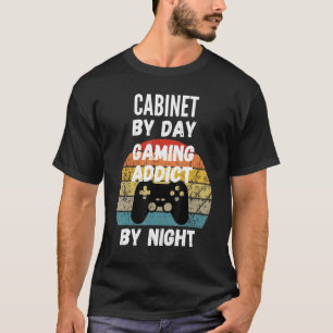 Cabinet Maker By Day Gaming Addict By Night T-Shirt