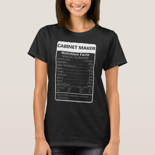 Cabinet Maker Nutrition Facts Sarcastic Graphic T-Shirt