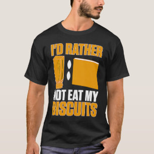 Cabinetry I'd Rather Not Eat My Biscuits 1 T-Shirt