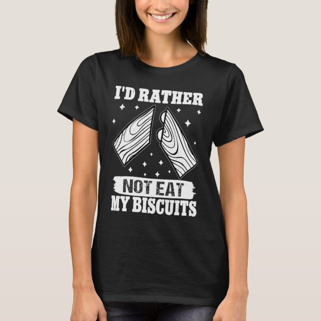 Cabinetry I'd Rather Not Eat My Biscuits T-Shirt (Front)