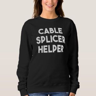 Cable Splicer Helper Sweatshirt