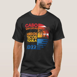 Cabo San Lucas Amigos Tacos Tequila 2022 Matchig G T-Shirt