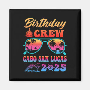 Cabo San Lucas Birthday Crew Vacation Cruise 2025 Magnet
