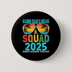 Cabo San Lucas Squad 2025 Vacation Friends Family  6 Cm Round Badge