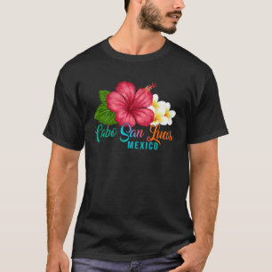 Cabo San Lucas Vacation Mexico Tropical Hibiscus F T-Shirt