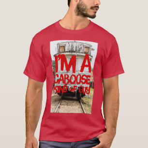 Caboose kind a guy T-Shirt