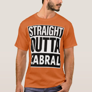 Cabral Name Straight Outta Cabral T-Shirt