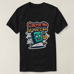 Cache Me If You Can Funny Programmer T-Shirt