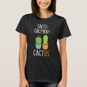 Cacti Cactyou Cactus Succulent Plant Lady Gardener T-Shirt