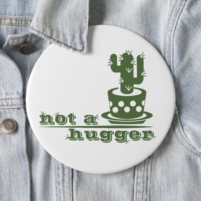 Cacti Not a hugger cactus funny saying 6 Cm Round Badge (In Situ)