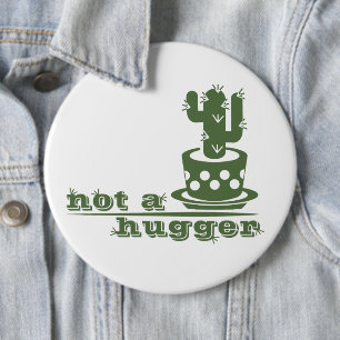 Cacti Not a hugger cactus funny saying 6 Cm Round Badge