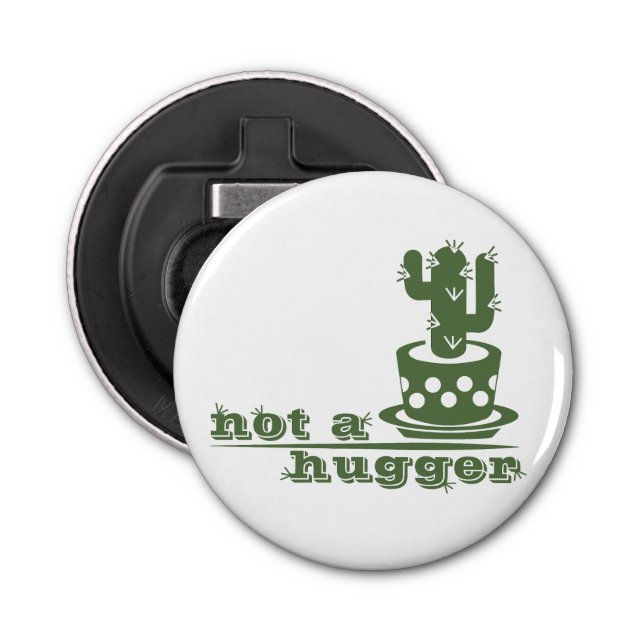 Cacti Not a hugger cactus funny saying Bottle Opener (Front)