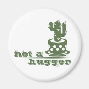 Cacti Not a hugger cactus funny saying Magnet