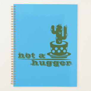 Cacti Not a hugger cactus funny saying Planner