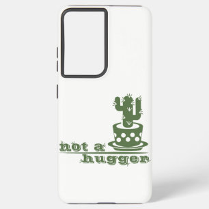 Cacti Not a hugger cactus funny saying Samsung Galaxy Case