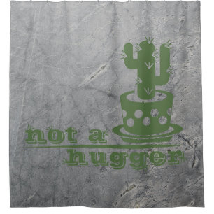 Cacti Not a hugger cactus funny saying Shower Curtain