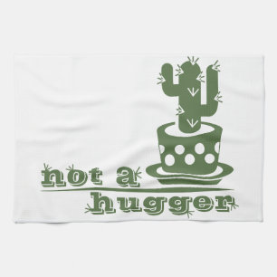 Cacti Not a hugger cactus funny saying Tea Towel