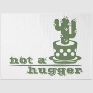 Cacti Not a hugger cactus funny saying Tissue Paper