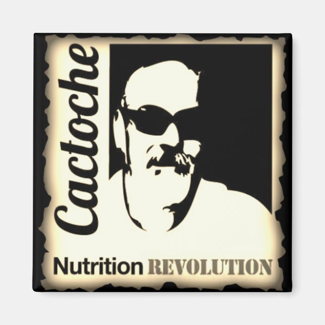 Cactoche Nutrition Revolution Magnet (Front)