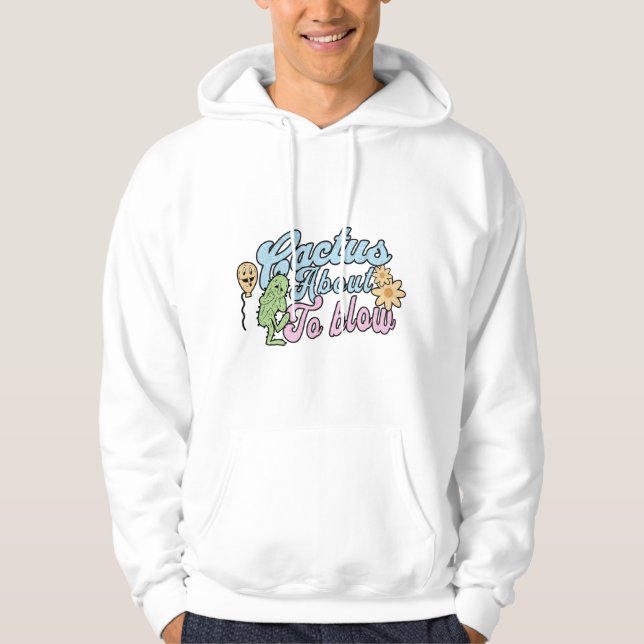 Cactus abaut to blow hoodie (Front)