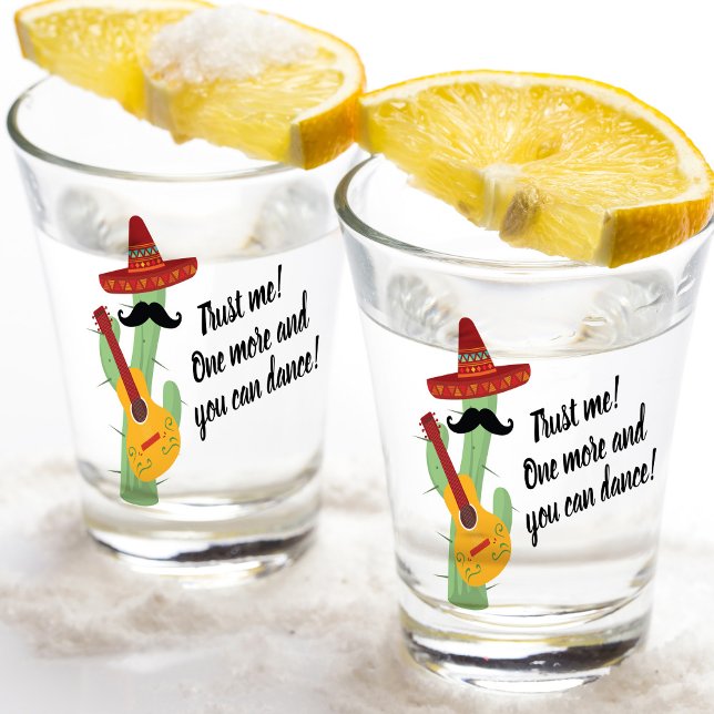 Cactus Cartoon Mexican Tequila Shot Glass (This hilariously designed shot glass featuring the phrase “Trust me! One More and You Can Dance!” )