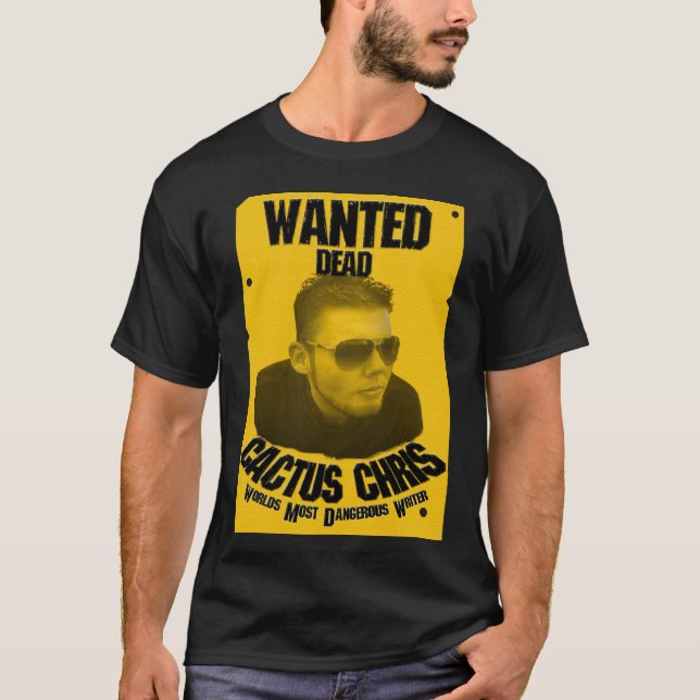 Cactus Chris: Wanted Dead T-Shirt (Front)