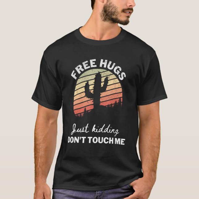 Cactus Funny Free Hugs Just Kidding Don't Touch Me T-Shirt (Front)