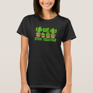 Cactus Gardening Succulant Plants Garden We Stick T-Shirt