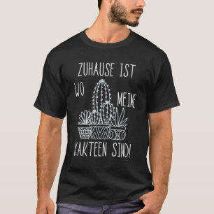 Cactus Home Is Wo My Cacti Are Garden Plants T-Shirt
