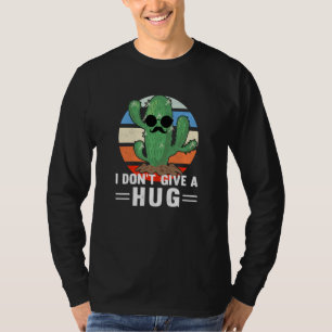 Cactus I Don T Give A Hug Funny Hugger Retro Cactu T-Shirt