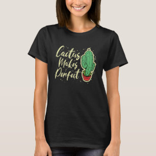 Cactus Makes Perfect Cute Plant  Gardening 3 T-Shirt