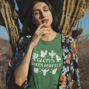 Cactus Makes Perfect T-Shirt
