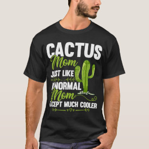 Cactus Mum Cactus Mother's Day Succulent Plants W T-Shirt