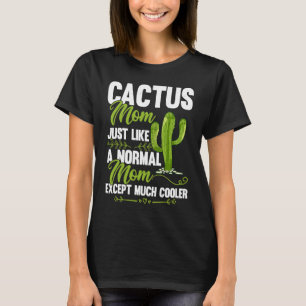 Cactus Mum Cactus Mother's Day Succulent Plants W T-Shirt