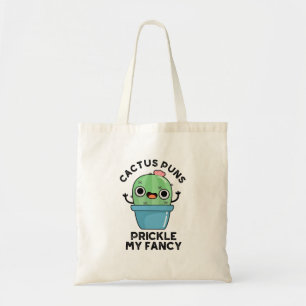 Cactus Puns Prickle My Fancy Funny Plants Pun  Tote Bag