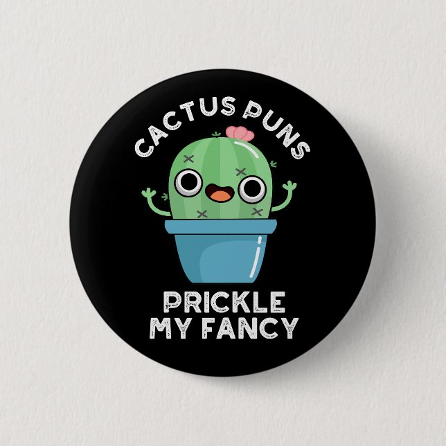 Cactus Puns Prickle My Fancy Plant Pun Dark BG 6 Cm Round Badge (Front)